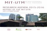 REPORT OF THE MIT-UTM€¦ · RESEARCH AGENDA 2015-2016. MIT-UTM. MALAYSIA SUSTAINABLE CITIES PROGRAM. REPORT OF THE MIT-UTM. 2015 PRACTICUM. ... displacement is a concern in small
