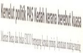 Kemelut paUtik PAS Kedah kerana berebut kuasapsasir.upm.edu.my/id/eprint/20458/1/scan0016.pdf · KEMELUT politik PAS Kedah menyaksikan dua Exeo Kerajaan Negeri, Datuk Phahrolrazi
