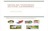 SEKILAS TENTANG ACTIVE LEARNING€¦ · • Faktor krusial dalam active learning: • Membuat pembelajar terlibat (engage) secara mental dan fisik. • Membangun jaringan pemrosesan