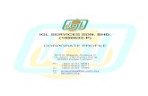 IGL SERVICES SDN. BHD. (1090632-P)...COMPANY PROFILE . About IGL . IGL Services Sdn Bhd was incorporated in 2014, following the establishment of IGL Process Solutions in 2008. IGL