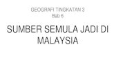 SUMBER SEMULA JADI DI MALAYSIA - 6.1. Sumber semula jadi di Msia Sumber semula jadi Sumber semula jadi