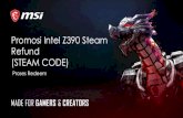 Promosi Intel Z390 Steam Refund (STEAM CODE)download.msi.com/archive/mnu_exe/pdf/Z390-promotion-see...Jika MSI menentukan Anda memenuhi semua kriteria kelayakan, kode game (lihat di