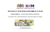 MAKMAL PATOLOGI ORAL - Universiti Sains Malaysiah.usm.my/...MAKMAL_PATOLOGI_ORAL_-_edisi_5_1.pdf · 2.2 Petunjuk Kualiti Makmal Patologi Oral 5 5 5 3.0 Jenis Perkhidmatan 3.1 Waktu