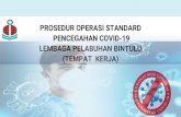 PROSEDUR OPERASI STANDARD PENCEGAHAN COVID-19 Operasi Standard Pencegah¢  Mematuhi jadual kerja yang