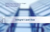 Integral Lipat Dua - ueu5069.weblog.esaunggul.ac.id · Integral Lipat Dua Definisi integral lipat dua : Misalkan f suatu fungsi dua peubah yang terdefinisi pada suatu persegi panjang
