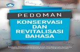 PEDOMAN KONSERVASI DAN REVITALISASI BAHASArepositori.kemdikbud.go.id/7309/1/Pedoman... · Pembinaan, dan Pelindungan Bahasa dan Sastra serta Peningkatan Fungsi Bahasa Indonesia, terutama