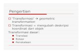 geometric transformation Transformasi = mengubah deskripsi ...mohiqbal.staff.gunadarma.ac.id/Downloads/files/... · Contoh: Rotasi dengan sumbu rotasi (x c,y c) Bila kita melakukan