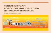 PERTANDINGAN ROBOCON MALAYSIA 2020 · 2020. 2. 13. · Pertandingan ROBOCON MALAYSIA 2020 merupakan pertandingan robotik peringkat kebangsaan yang terbuka kepada semua Institusi PendidikanTinggi