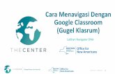 Cara Menavigasi Dengan Google Classroom (Gugel Klasrum) · © 2019 The Center | Hak Milik dan Sulit 1 Pelbagai Budaya. Satu Komuniti. Cara Menavigasi Dengan Google Classroom (Gugel