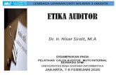 ETIKA AUDITORbpma.bsi.ac.id/.../2020/02/MATERI-4-ETIKA-AUDITOR.pdfETIKA AUDITOR Dr. Ir. Hisar Sirait, M.A DISAMPAIKAN PADA PELATIHAN CALON AUDITOR MUTU INTERNAL BERBASIS SPMI UNIVERSITAS