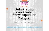 Defisit Sosial dan Usaha Penyatupaduan Malaysia...PENYATUPADUAN RAKYAT •Defisit sosial dalam masyarakat adalah suatu kerencaman yang tidak boleh dielakkan •Usaha membina tapak