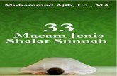 Perpustakaan Nasional : Katalog Dalam terbitan (KDT) 33 Macam Jenis Shalat Sunnah Penulis : Muhammad Ajib, Lc., MA. 211 hlm Hak cipta dilindungi undang-undang. Dilarang mengutip a