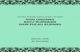 Cerita Rakyat Kalimantan Tengah NYAI UNDANG RATU … Nyai Undang.pdf · membentuk kepribadian dan budi pekerti yang luhur. Nyai Undang: Ratu Rupawan dari Pulau Kupang merupakan salah