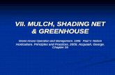 VII. MULCH, SHADING NET & GREENHOUSE...VII. MULCH, SHADING NET & GREENHOUSE Green House Operation and Management. 1998. Paul V. Nelson Horticulture. Principles and Practices. 2005.
