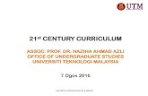 21st CENTURY CURRICULUM - Universiti Teknologi Malaysia2 Kurikulum Abad 21 Membangunkan kurikulum Abad 21 yang menerajui industri Memperkasakan kurikulum melalui semakan semula kursus