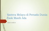 Sastera Melayu di Persada Dunia: Esok Masih Adapemacudbp.dbp.gov.my/fm/fmDload.aspx?ti=9F31EC3C77E9B7209DC6… · Sastera Melayu ke Persada Dunia Penulis - Sukar dapat peluang ke
