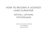 HOW TO BECOME A LICENSED LAND SURVEYOR...• Tiada Juruukur Tanah Berlesen boleh mengambil mana-mana Orang Berartikel di bawah suatu Artikel melainkan jika dia telah berdaftar selama