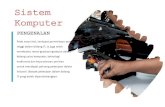 Sistem Komputer · 2020. 10. 7. · Sistem Komputer PENGENALAN Pada masa kini, terdapat permintaan yang tinggi dalam bidang IT, ia juga telah membantu ramai graduan-graduan dalam