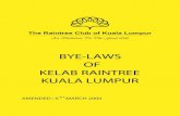BYE-LAWS OF KELAB RAINTREE KUALA LUMPUR · 2016. 1. 6. · 1 BYE-LAWS 1. DEFINITIONS 1.1 These Bye-Laws are subject to addition, rescission or alteration. 1.2 In these Bye-Laws, reference