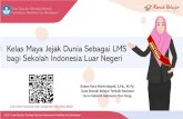 Kelas Maya Jejak Dunia Sebagai LMS bagi Sekolah Indonesia … · 2020. 9. 25. · Kelas Maya Jejak Dunia Sebagai LMS bagi Sekolah Indonesia Luar Negeri Pusat Data dan Teknologi Informasi