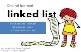 Senarai berantai linked list · senarai berantai (list) adalah kumpulan linier sejumlah data. Daftar belanja Ada yang di hapus jika barang telah dibeli atau di tambah kan barang baru