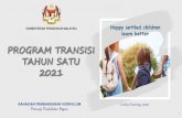 PROGRAM TRANSISI TAHUN SATU 2021 · 2021. 1. 16. · PROGRAM TRANSISI TAHUN SATU 2021 KEMENTERIAN PENDIDIKAN MALAYSIA BAHAGIAN PEMBANGUNAN KURIKULUM Peneraju Pendidikan Negara Happy