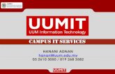 CAMPUS IT SERVICES - Laman Web Rasmi UUMKLuumkl.uum.edu.my/.../2021/DC202/Campus_IT_Services-2021.pdf · 2021. 1. 3. · CAMPUS IT SERVICES HANANI ADNAN hanani@uum.edu.my 03 2610