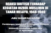 Reaksi British Terhadap Kegiatan Hizbul Muslimin di Tanah ......REAKSI BRITISH TERHADAP KEGIATAN HIZBUL MUSLIMIN DI TANAH MELAYU, 1948-1949 Persidangan Intelektual Kebangsaan Malaysia