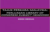TAJUK PERKARA MALAYSIA file... · 2021. 2. 25. · Tajuk Perkara Malaysia: Perluasan Library of Congress Subject Headings ii PRAKATA PENGENALAN Tajuk perkara merupakan kata atau frasa