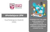 ePembelajaran UPM...pembelajaran bersemuka Menggantikan penyampaian pembelajaran bersemuka 13 item - 7 kandungan, 3 aktiviti, 2 penaksiran & 1 sinopsis kursus Minimum 8 item-kursus
