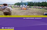 LA MÉTHODE SCOUTE · La Méthode Scoute 13 La définition du Programme des Jeunes Le Programme des Jeunes dans le Scoutisme est la totalité des opportunités éducatives dont les