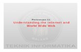 Pertemuan11 Understanding the Internet and World Wide Web